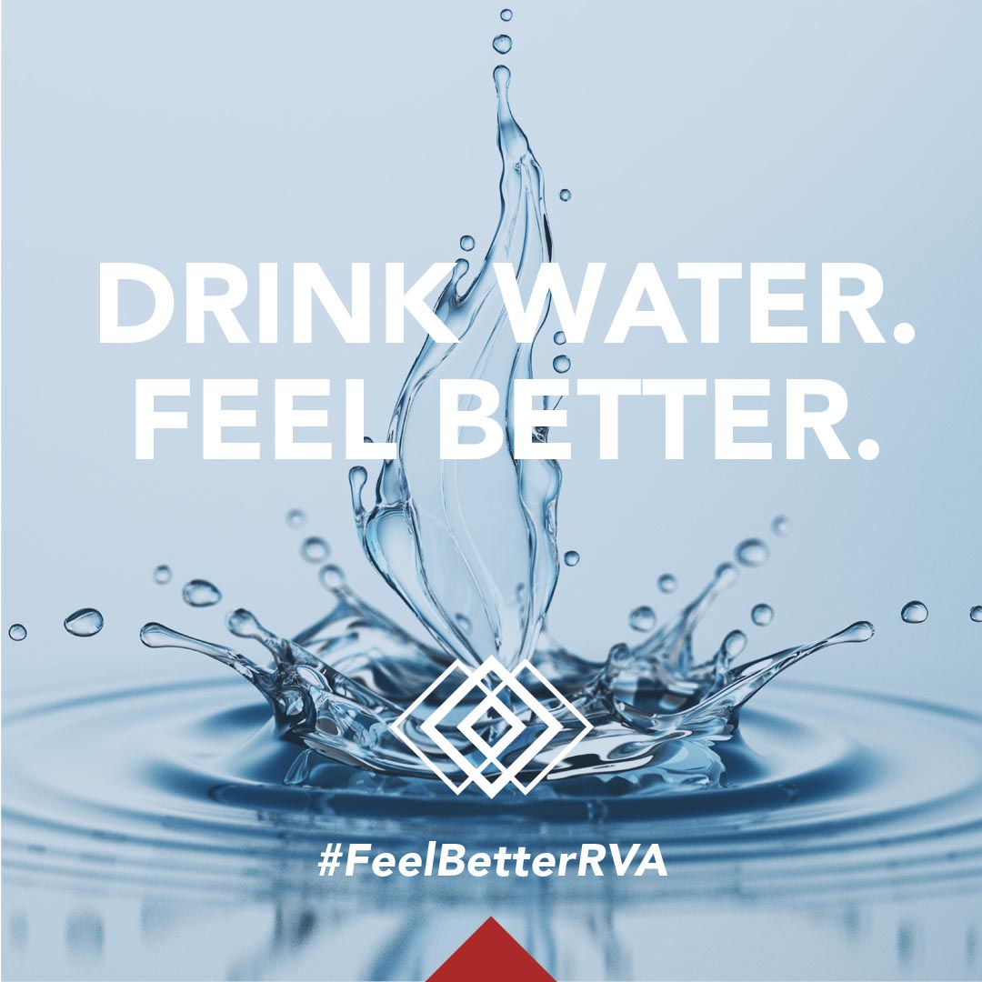 Drink Water. Feel Better. #FeelBetterRVA